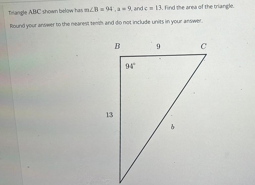 Triangle ABC shown below has mZB 94 a 9 and c