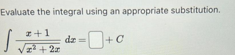 Evaluate the integral using an appropriate substitution. -o