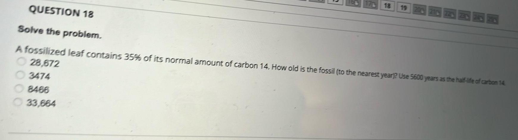 of its normal amount of carbon 14 How old is the fossil