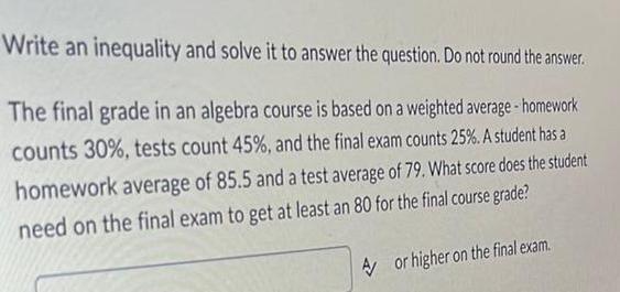 Write an inequality and solve it to answer the question Do