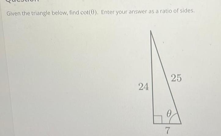 Given the triangle below, find Enter your answer as a ratio of