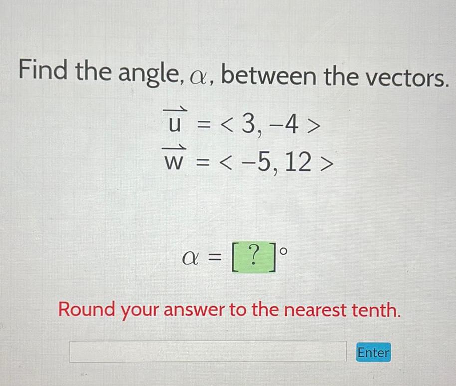 Find the angle a between the vectors u 3 4 W