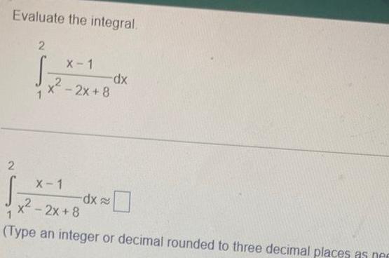 Evaluate the integral 2 2 x X 1 2x 8 dx