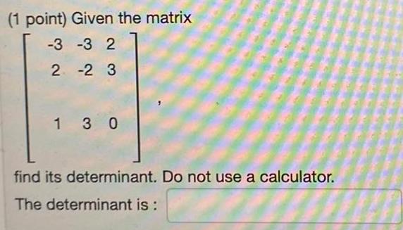  1 point Given the matrix 3 3 2 2 2 3