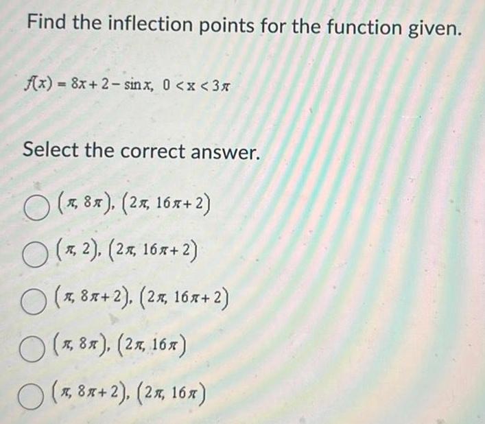 Find the inflection points for the function given f x 8x