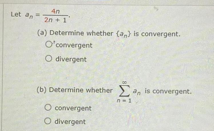  Let an 4n 2n 1 a Determine whether a is convergent
