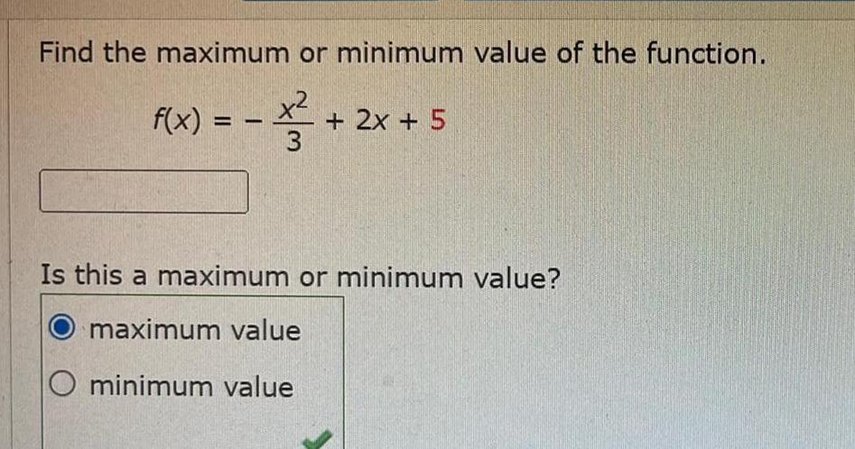 Find the maximum or minimum value of the function f x