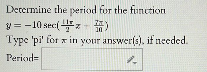 1 2 10 Type pi for 7 in your answer s if