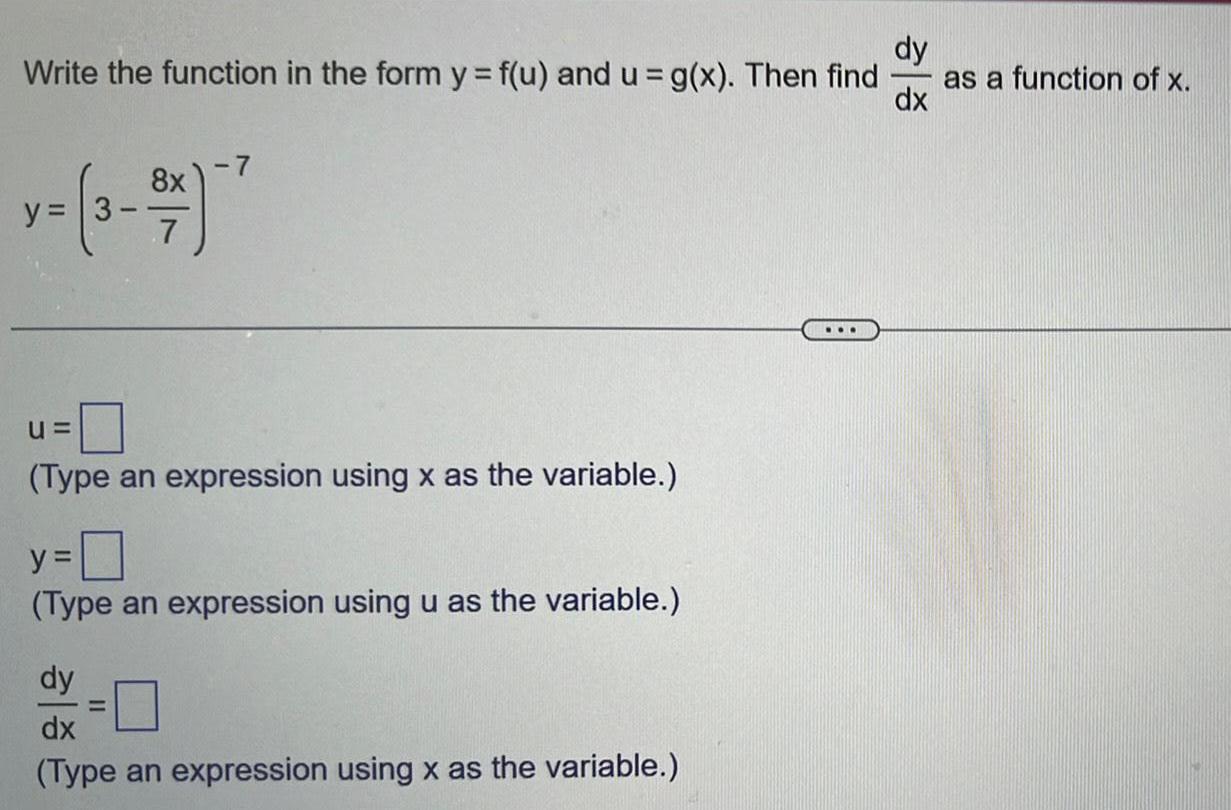 dy Write the function in the form y f u and