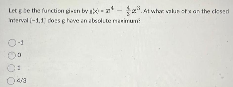  Let g be the function given by g x x At