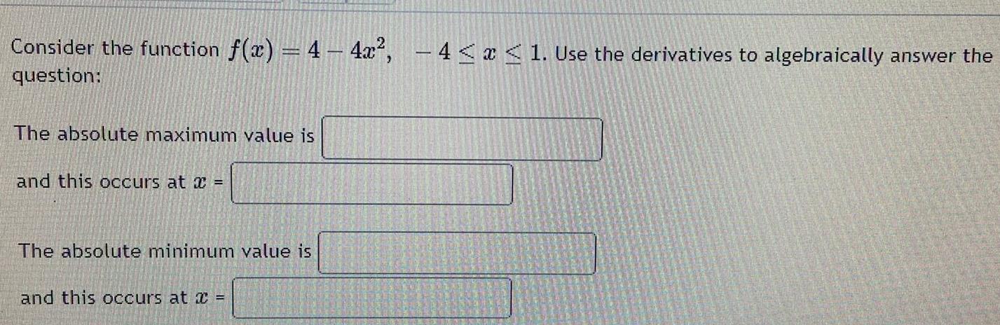  Consider the function f x 4 4x question The absolute maximum