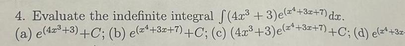  4 Evaluate the indefinite integral 4x 3 e z 3x 7