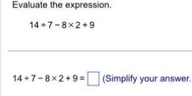 Evaluate the expression. 14+7-8x2+9 (Simplify your answer,