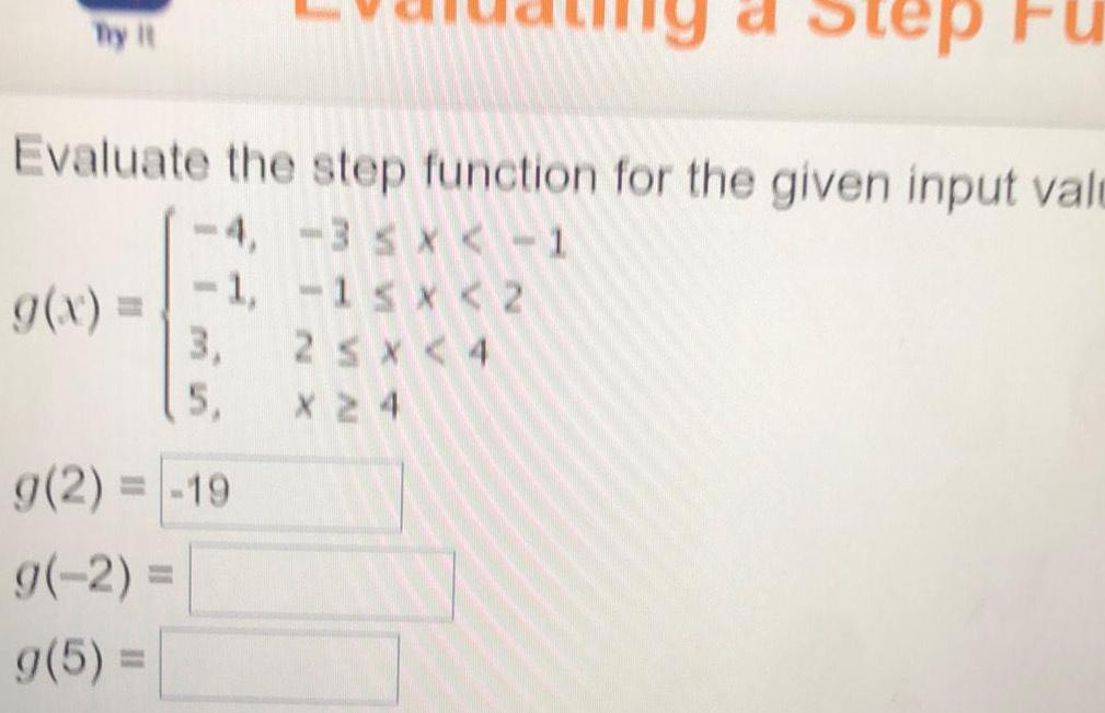  Try it Evaluate the step function for the given input vale