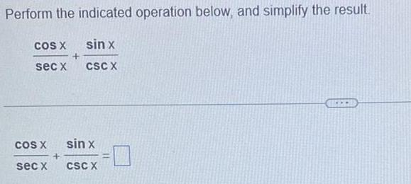  Perform the indicated operation below and simplify the result sin x