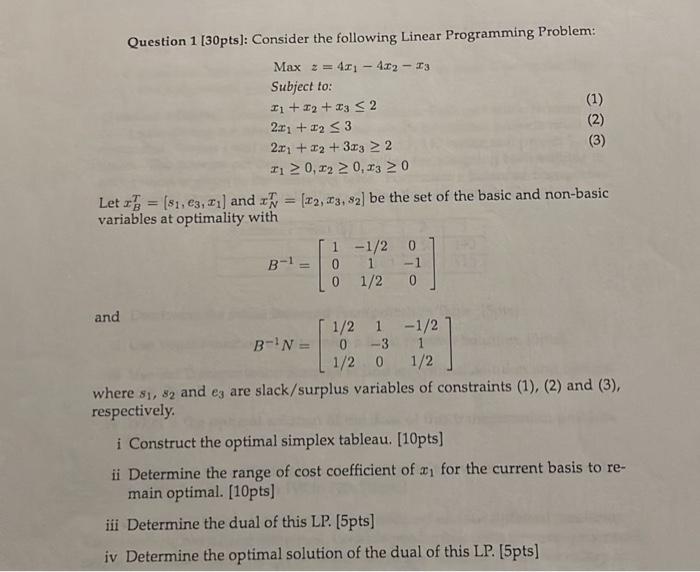  1 [30pts]: Consider the following Linear Programming Problem: \[ \begin{array}{l} \text
