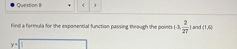 Question 8 2 Find a formula for the exponential function passing