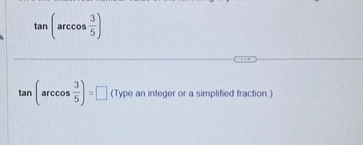 tan 3 arccos 5 3 tan arccos 5 (Type an integer or