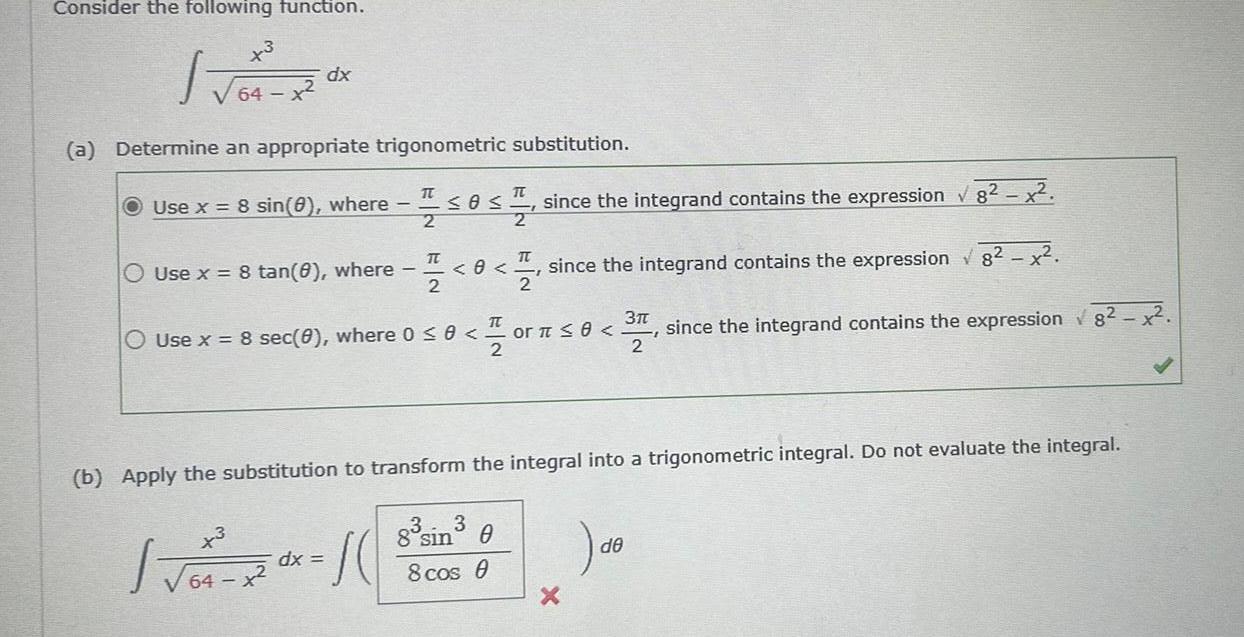 an appropriate trigonometric substitution Use x 8 sin 0 where 1 0