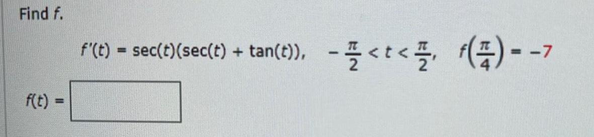 Find f. f'(t) sec(t)(sec(t) + tan(t)),