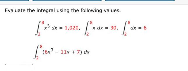  Evaluate the integral using the following values 8 x dx 1