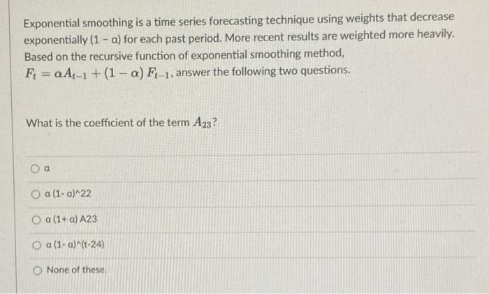 decrease exponentially \( (1- \) a) for each past period. More recent