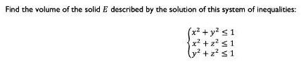 of this system of inequalities:x² + y² ? 1x² +2² ?1y² +z²?1
