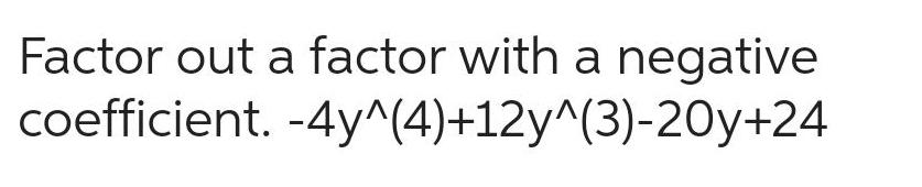 Factor out a factor with a negative coefficient.