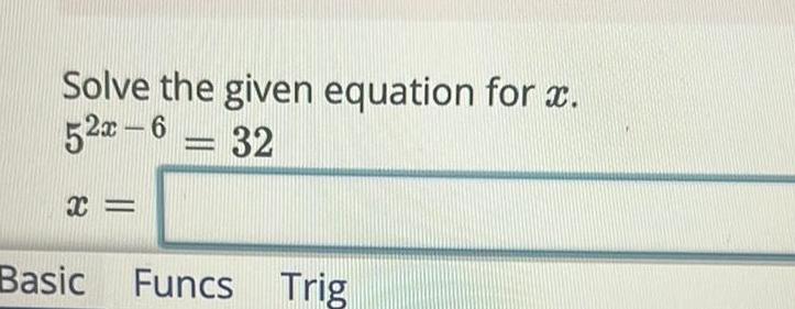 Solve the given equation for c. = 32 asic Funcs Trig