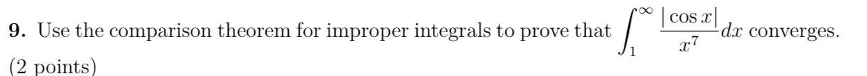 Use the comparison theorem for improper integrals to prove that 9. 1