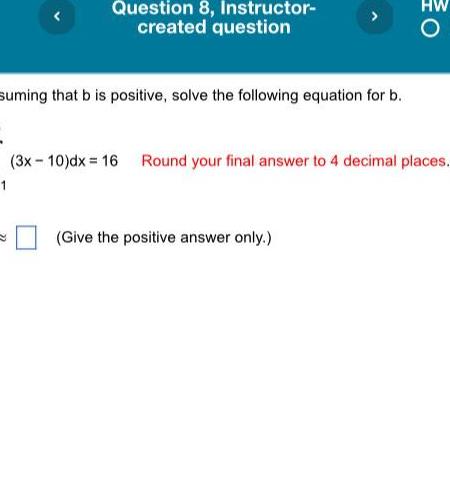 Question 8 Instructor created question suming that b is positive solve