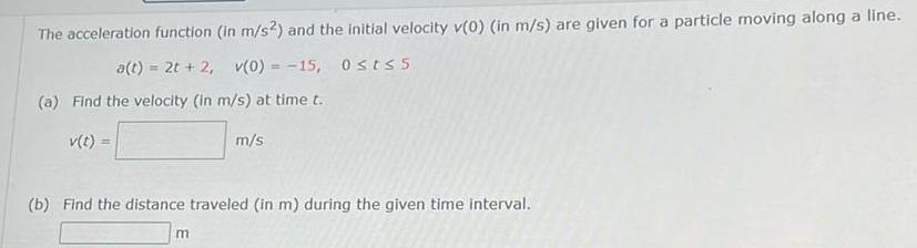  The acceleration function in m s2 and the initial velocity v