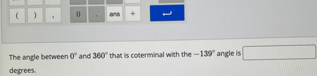 ans + The angle between 00 and 3600 that is coterminal with