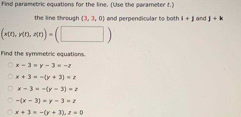 line through (3, 3, 0) and perpendicular to both i + j