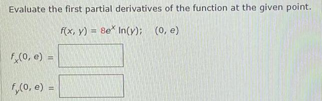  Evaluate the first partial derivatives of the function at the given