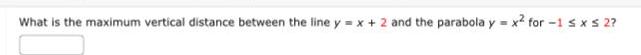 What is the maximum vertical distance between the line y x