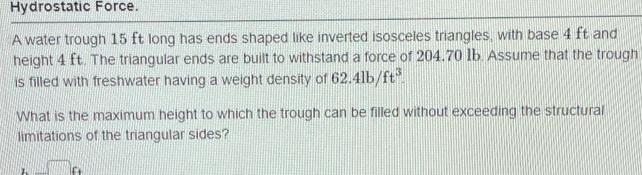 Hydrostatic Force A water trough 15 ft long has ends shaped