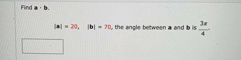 Find a b. lal = 20, Ibl = 70, the angle between