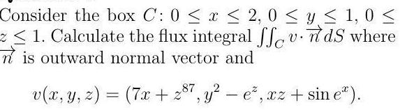 1 Calculate the flux integral fevnds where n is outward normal vector
