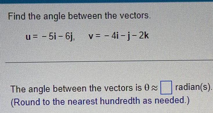 Find the angle between the vectors u 5i 6j v 4i