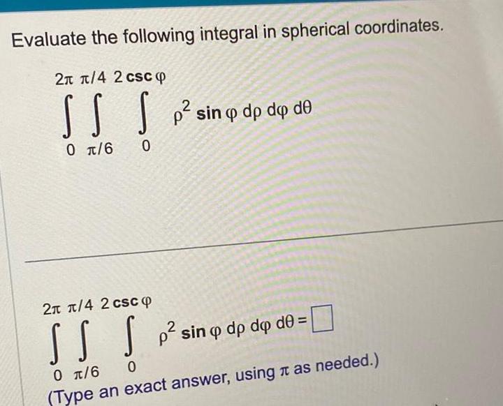 Evaluate the following integral in spherical coordinates 2 T 4 2