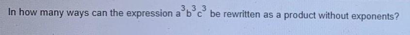 333 In how many ways can the expression a b c be