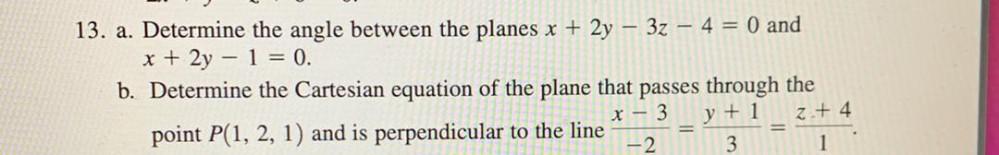 – 4 = 0 and x + 2y – 1 = 0.b.