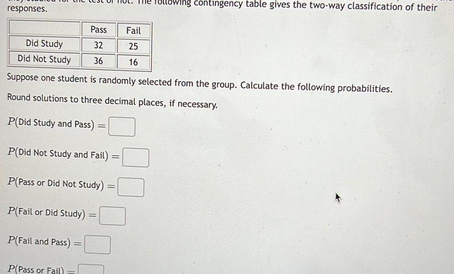 responses Pass Did Study 32 Did Not Study 36 Suppose one