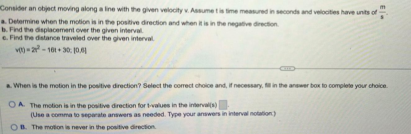 Consider an object moving along a line with the given velocity