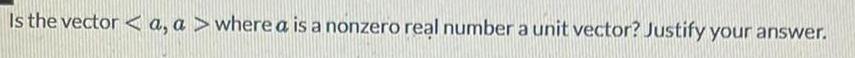 number a unit vector? Justify your answer.