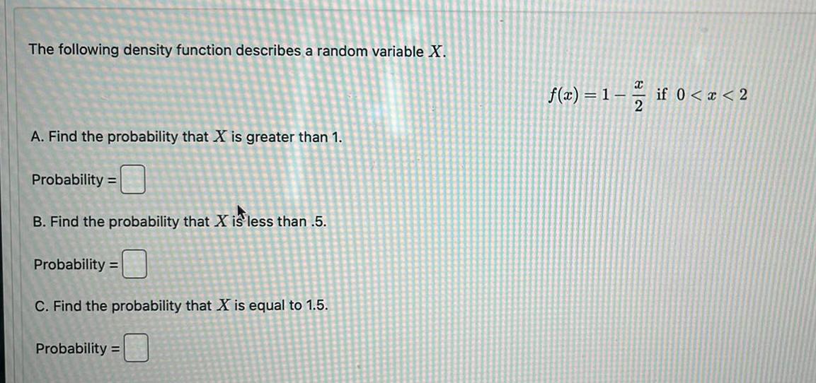 the probability that X is greater than 1 Probability B Find the
