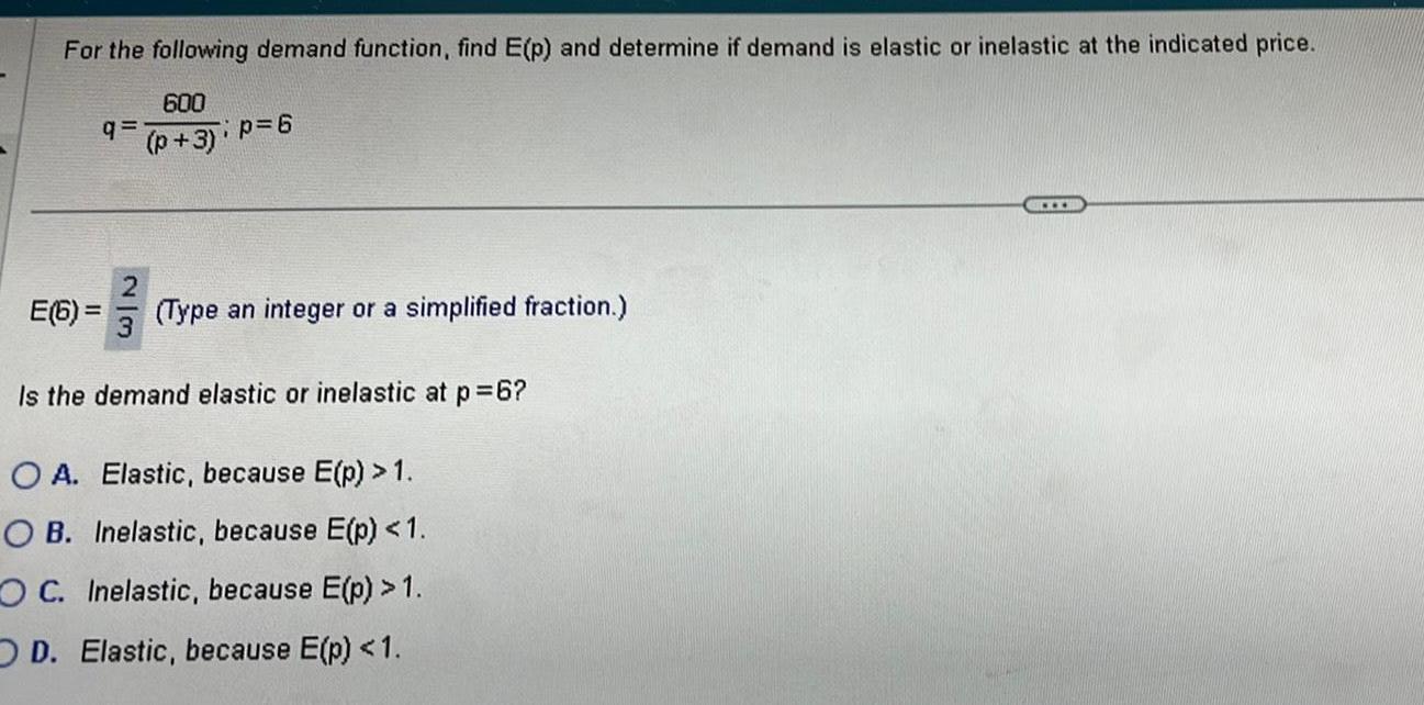 demand is elastic or inelastic at the indicated price 600 q p