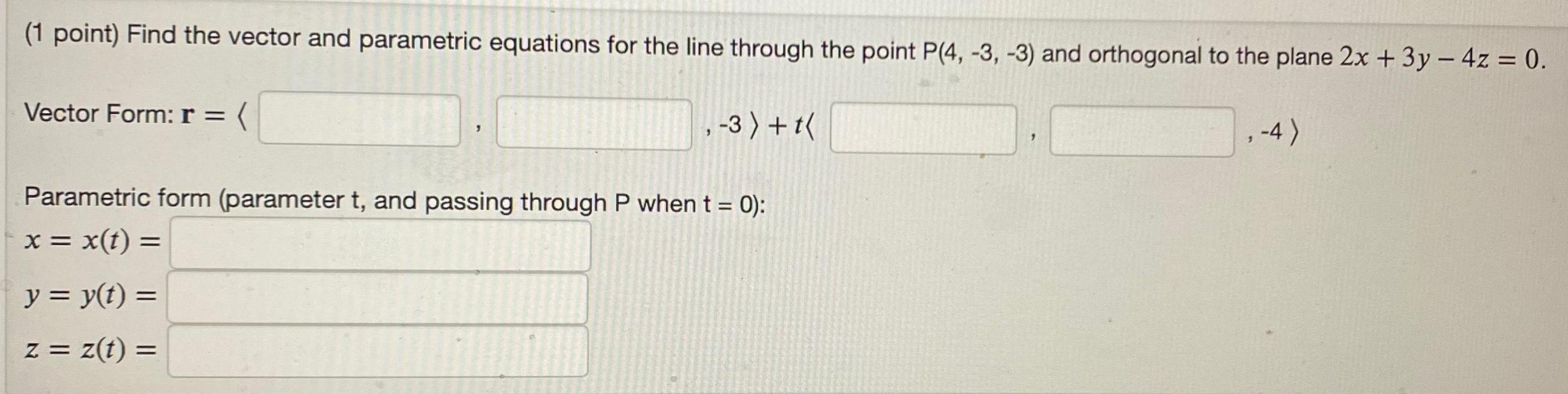 1 point Find the vector and parametric equations for the line