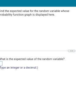  ind the expected value for the random variable whose robability function